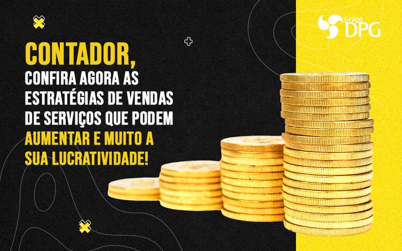Contador Confira Agora As Estrategias De Vendas De Servicos Que Podem Aumentar E Muito A Sua Lucratividade Blog - Marketing Contábil Digital | Grupo DPG