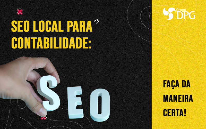 Seo Local Para Contabilidade Faca Da Maneira Certa Blog1 - Marketing Contábil Digital | Grupo DPG